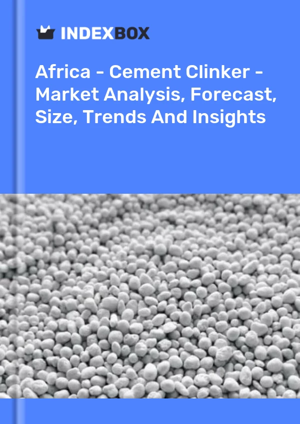 Rapport Afrique - Clinker de ciment - Analyse du marché, prévisions, taille, tendances et perspectives for 499$
