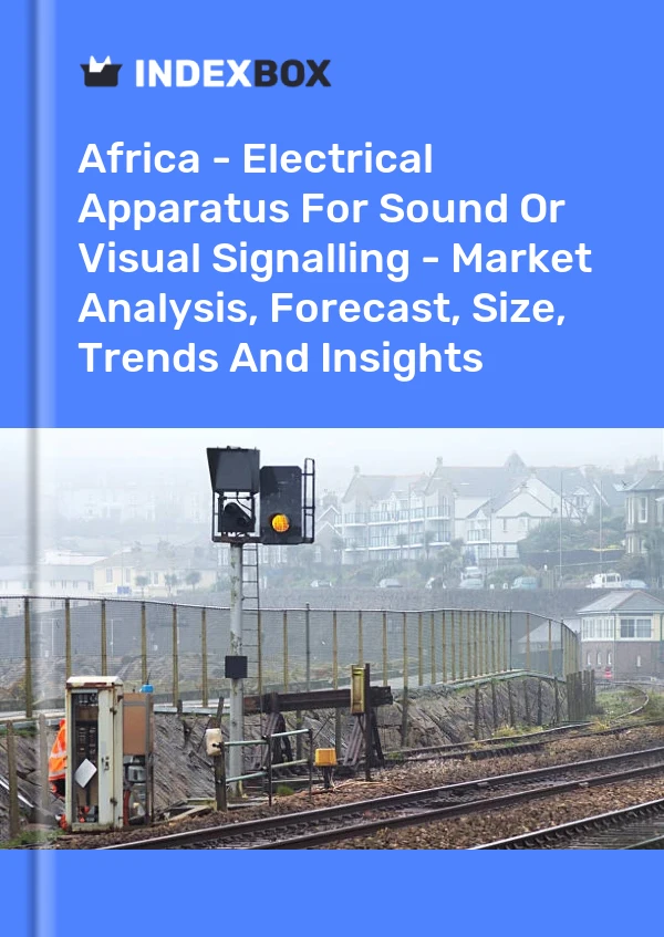 Report Africa - Electrical Apparatus for Sound or Visual Signalling - Market Analysis, Forecast, Size, Trends and Insights for 499$