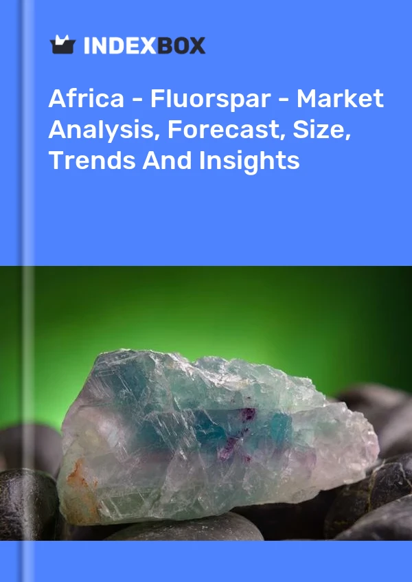 Report Africa - Fluorspar - Market Analysis, Forecast, Size, Trends and Insights for 499$