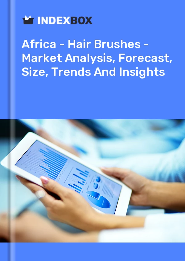 Report Africa - Hair Brushes - Market Analysis, Forecast, Size, Trends and Insights for 499$