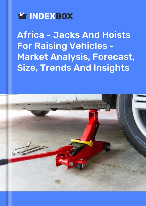 Report Africa - Jacks and Hoists for Raising Vehicles - Market Analysis, Forecast, Size, Trends and Insights for 499$