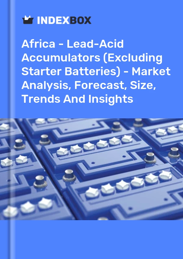 Report Africa - Lead-Acid Accumulators (Excluding Starter Batteries) - Market Analysis, Forecast, Size, Trends and Insights for 499$