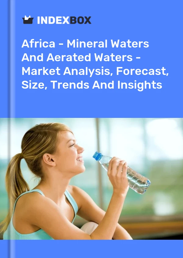 Report Africa - Mineral Waters and Aerated Waters - Market Analysis, Forecast, Size, Trends and Insights for 499$