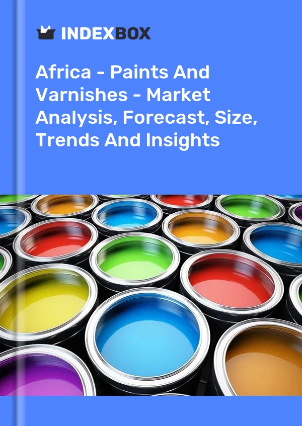 Rapport Afrique - Peintures Et Vernis - Analyse Du Marché, Prévisions, Taille, Tendances Et Perspectives for 499$