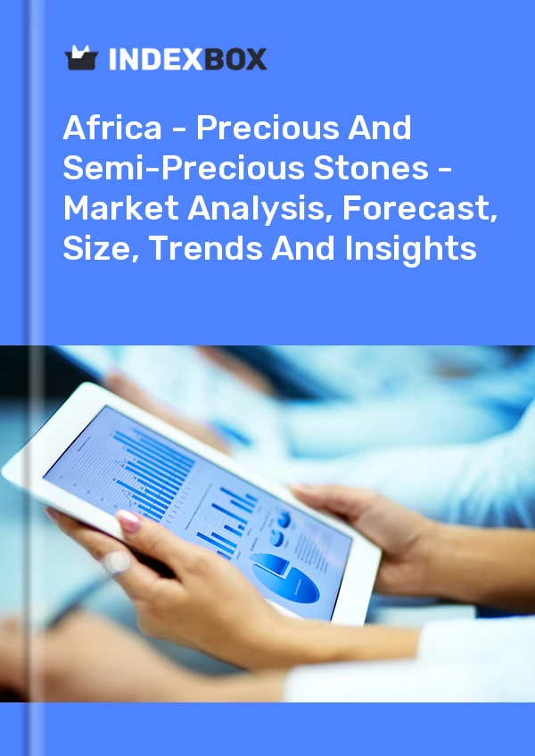 Report Africa - Precious and Semi-Precious Stones - Market Analysis, Forecast, Size, Trends and Insights for 499$