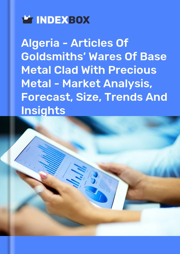 Algeria - Articles Of Goldsmiths’ Wares Of Base Metal Clad With Precious Metal - Market Analysis, Forecast, Size, Trends And Insights