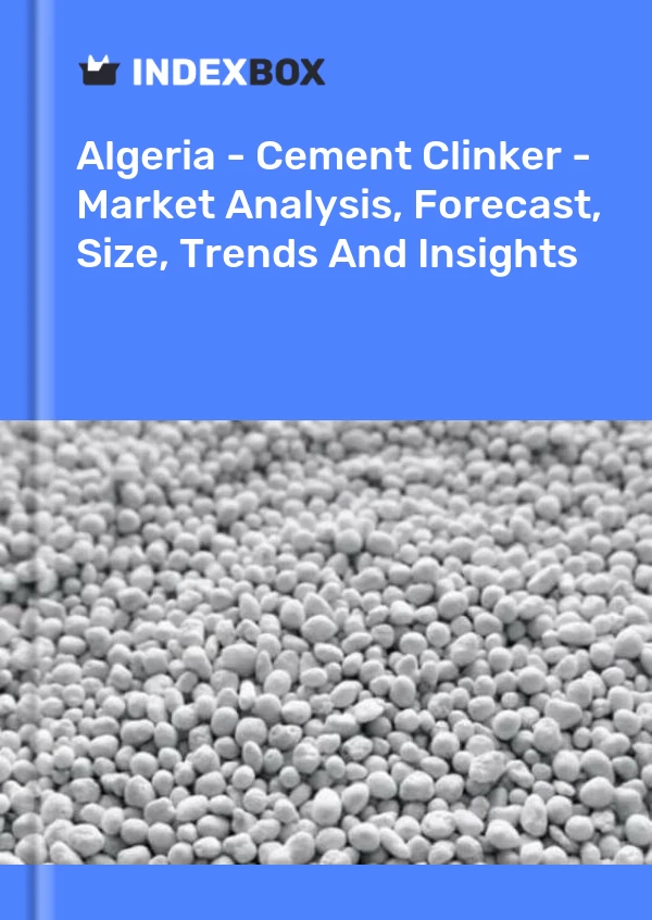 Rapport Algérie – Clinker de ciment – ​​Analyse du marché, prévisions, taille, tendances et perspectives for 499$