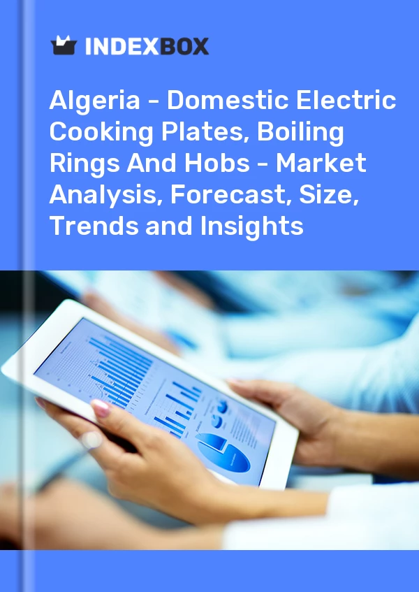 Report Algeria - Domestic Electric Cooking Plates, Boiling Rings and Hobs - Market Analysis, Forecast, Size, Trends and Insights for 499$
