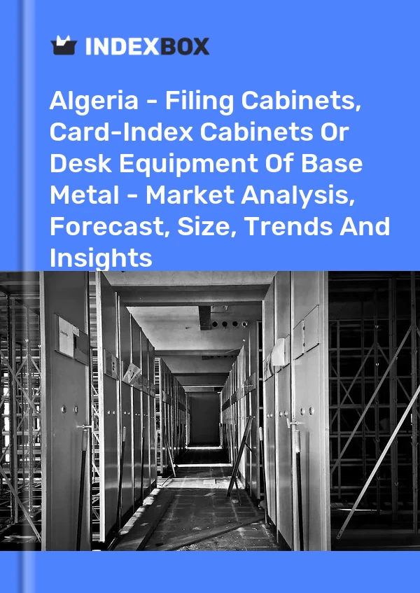 Report Algeria - Filing Cabinets, Card-Index Cabinets or Desk Equipment of Base Metal - Market Analysis, Forecast, Size, Trends and Insights for 499$