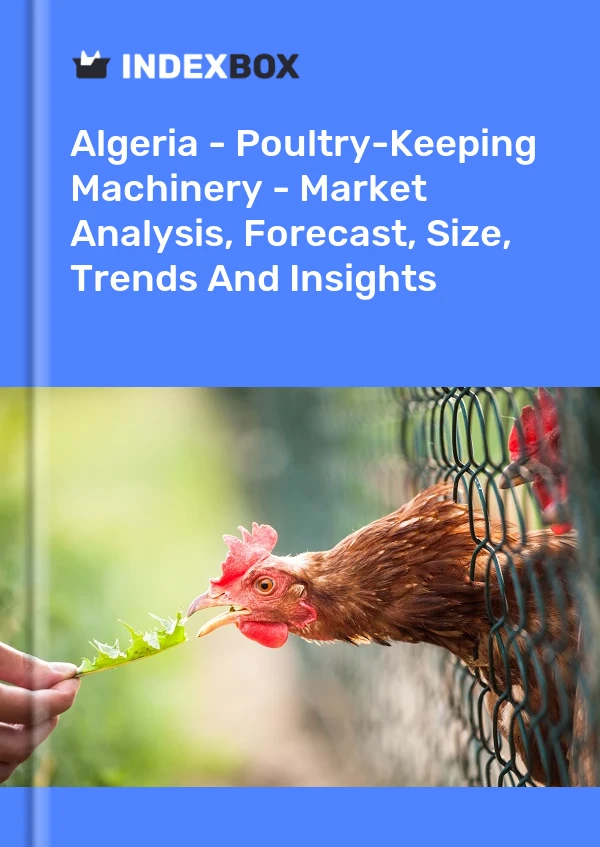 Algeria - Poultry-Keeping Machinery - Market Analysis, Forecast, Size, Trends And Insights