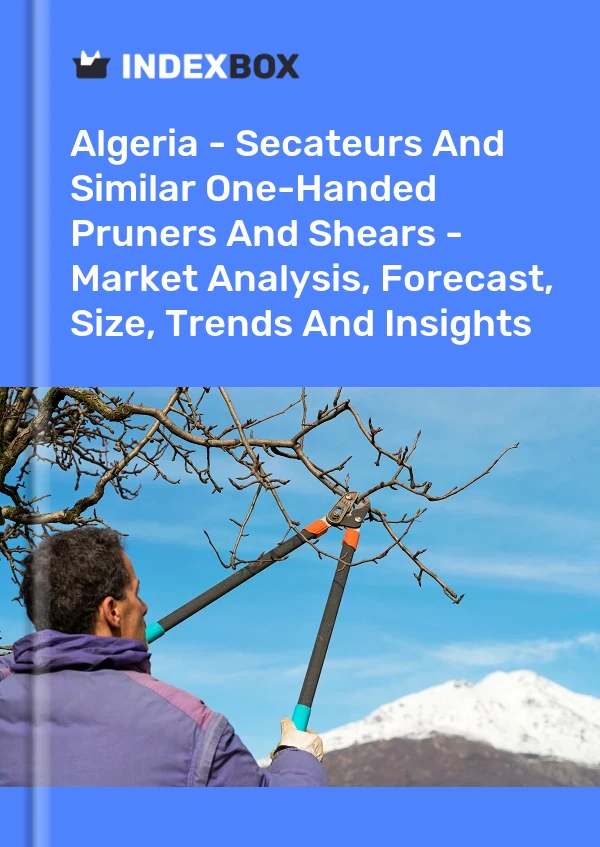 Report Algeria - Secateurs and Similar One-Handed Pruners and Shears - Market Analysis, Forecast, Size, Trends and Insights for 499$