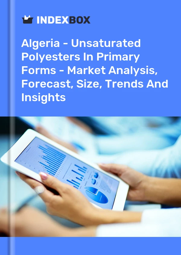 Algeria - Unsaturated Polyesters In Primary Forms - Market Analysis, Forecast, Size, Trends And Insights