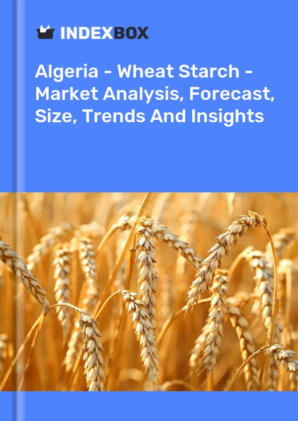 Report Algeria - Wheat Starch - Market Analysis, Forecast, Size, Trends and Insights for 499$