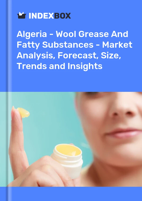 Algeria - Wool Grease And Fatty Substances - Market Analysis, Forecast, Size, Trends and Insights