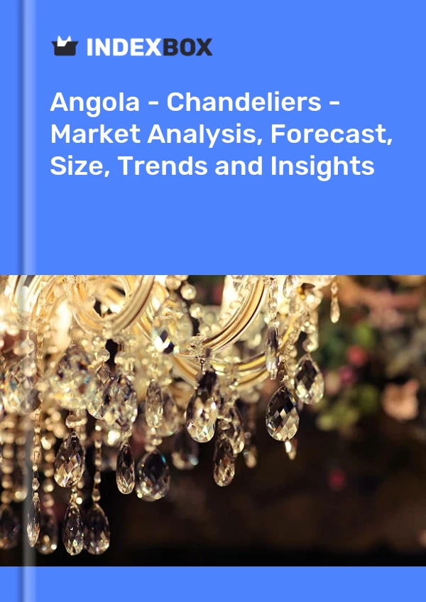 Report Angola - Chandeliers - Market Analysis, Forecast, Size, Trends and Insights for 499$