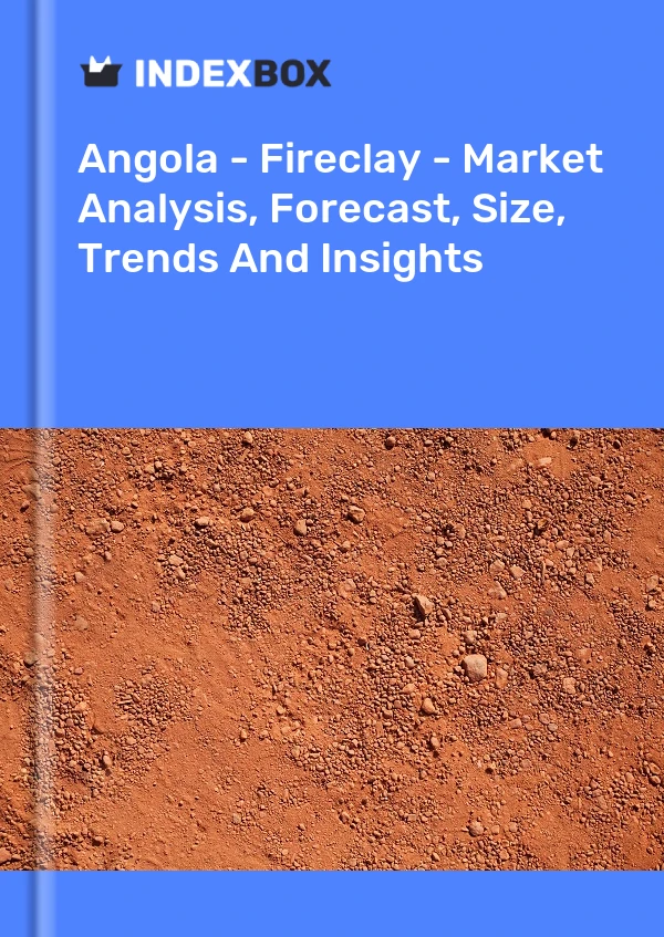 Report Angola - Fireclay - Market Analysis, Forecast, Size, Trends and Insights for 499$