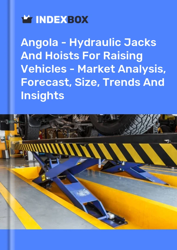 Angola - Hydraulic Jacks And Hoists For Raising Vehicles - Market Analysis, Forecast, Size, Trends And Insights