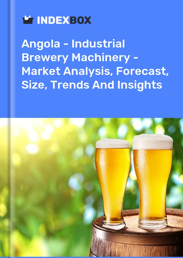 Angola - Industrial Brewery Machinery - Market Analysis, Forecast, Size, Trends And Insights