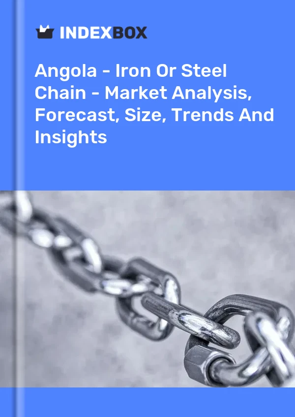 Angola - Iron Or Steel Chain - Market Analysis, Forecast, Size, Trends And Insights