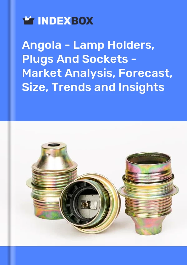 Report Angola - Lamp Holders, Plugs and Sockets - Market Analysis, Forecast, Size, Trends and Insights for 499$
