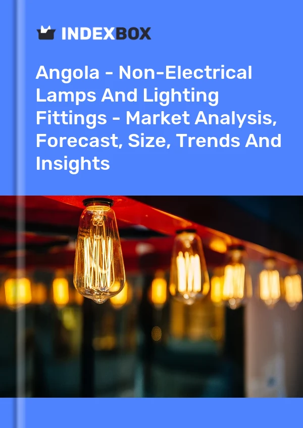 Angola - Non-Electrical Lamps And Lighting Fittings - Market Analysis, Forecast, Size, Trends And Insights