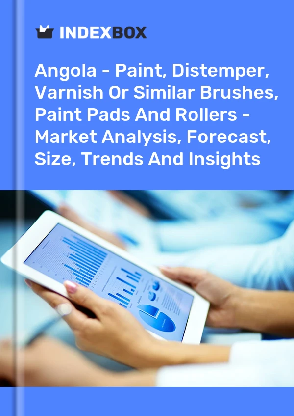 Angola - Paint, Distemper, Varnish Or Similar Brushes, Paint Pads And Rollers - Market Analysis, Forecast, Size, Trends And Insights