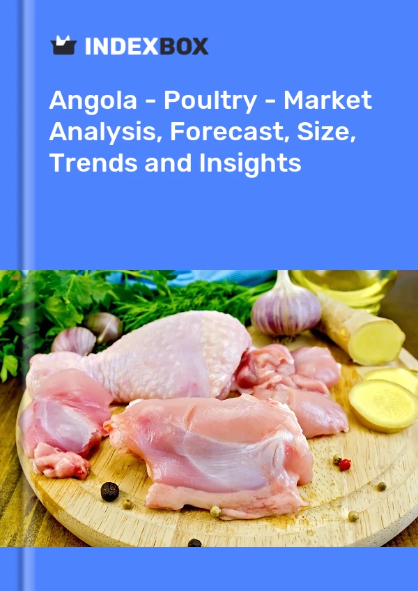 Angola - Poultry - Market Analysis, Forecast, Size, Trends and Insights