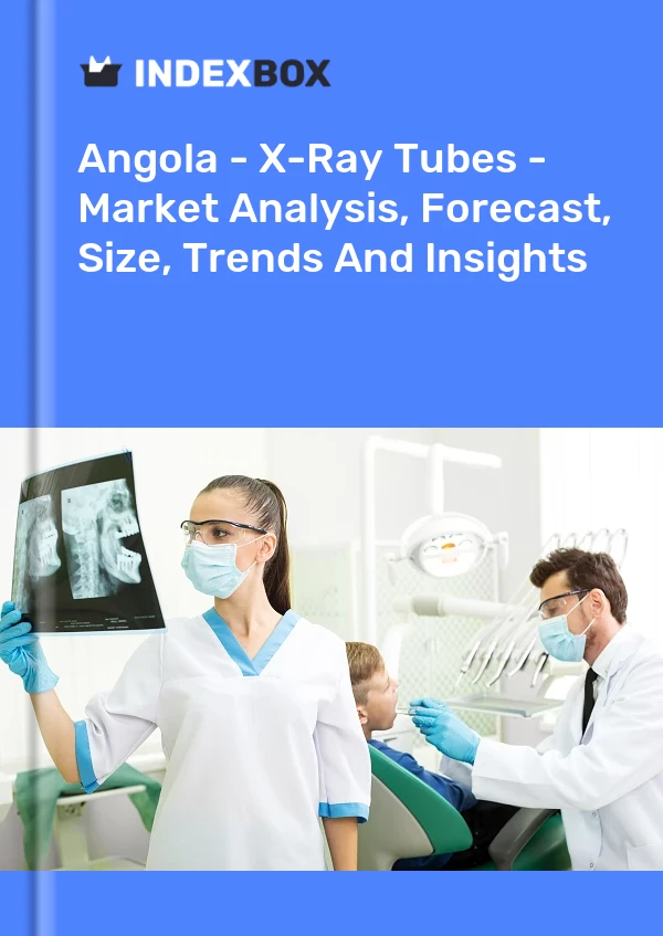 Angola - X-Ray Tubes - Market Analysis, Forecast, Size, Trends And Insights