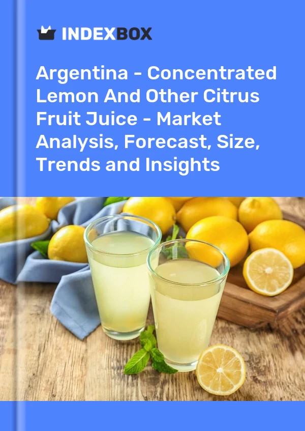 Report Argentina - Concentrated Lemon and Other Citrus Fruit Juice - Market Analysis, Forecast, Size, Trends and Insights for 499$