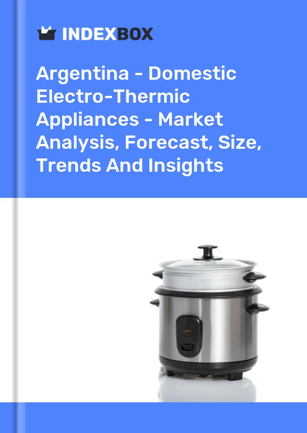 Report Argentina - Domestic Electro-Thermic Appliances - Market Analysis, Forecast, Size, Trends and Insights for 499$