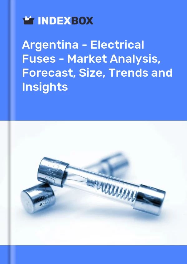 Report Argentina - Electrical Fuses - Market Analysis, Forecast, Size, Trends and Insights for 499$