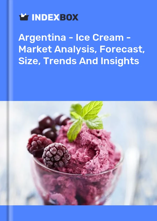 Report Argentina - Ice Cream - Market Analysis, Forecast, Size, Trends and Insights for 499$