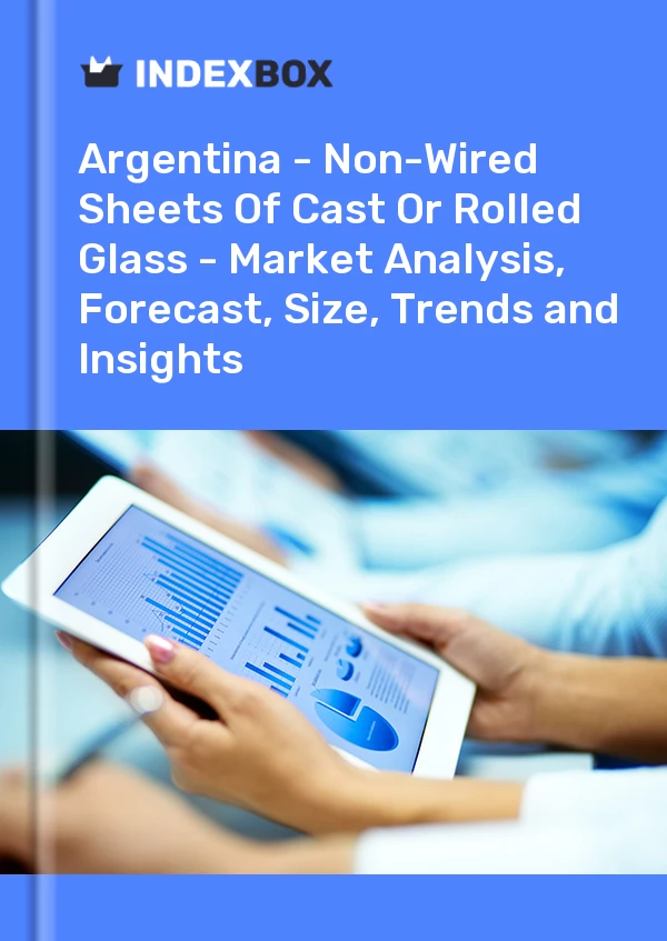 Report Argentina - Non-Wired Sheets of Cast or Rolled Glass - Market Analysis, Forecast, Size, Trends and Insights for 499$