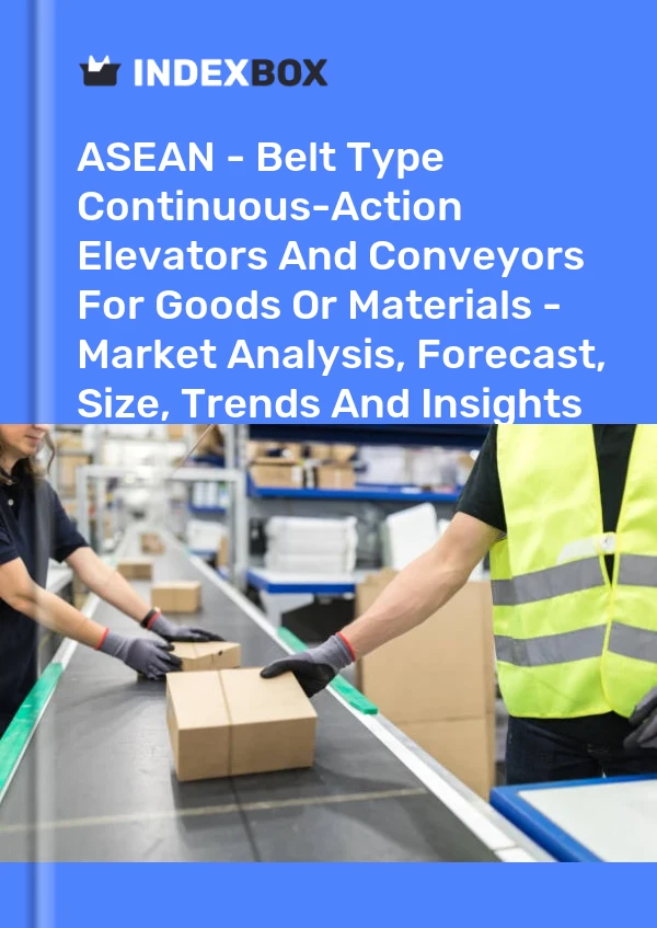 Report ASEAN - Belt Type Continuous-Action Elevators and Conveyors for Goods or Materials - Market Analysis, Forecast, Size, Trends and Insights for 499$