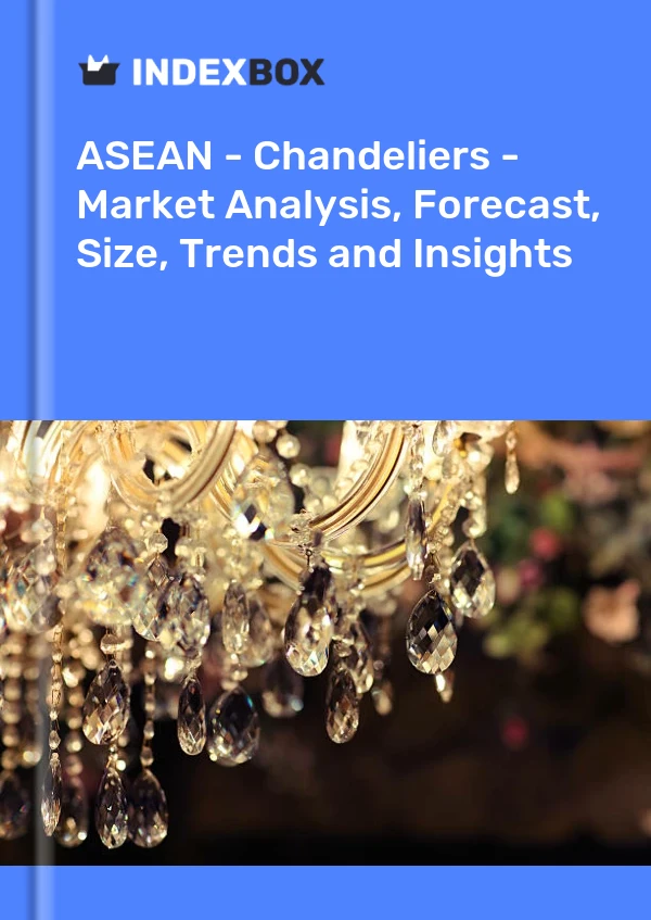 Report ASEAN - Chandeliers - Market Analysis, Forecast, Size, Trends and Insights for 499$