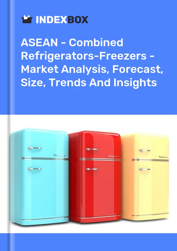 Report ASEAN - Combined Refrigerators-Freezers - Market Analysis, Forecast, Size, Trends and Insights for 499$