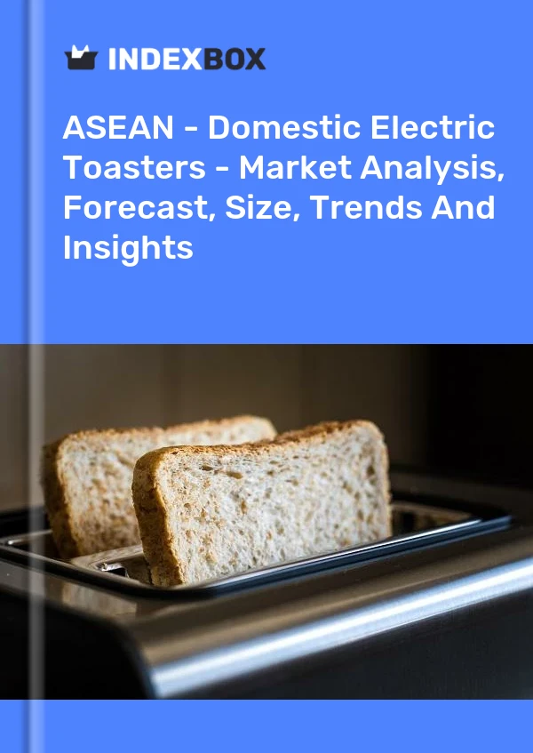 Report ASEAN - Domestic Electric Toasters - Market Analysis, Forecast, Size, Trends and Insights for 499$