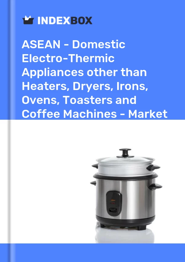 Report ASEAN - Domestic Electro-Thermic Appliances other than Heaters, Dryers, Irons, Ovens, Toasters and Coffee Machines - Market Analysis, Forecast, Size, Trends and Insights for 499$