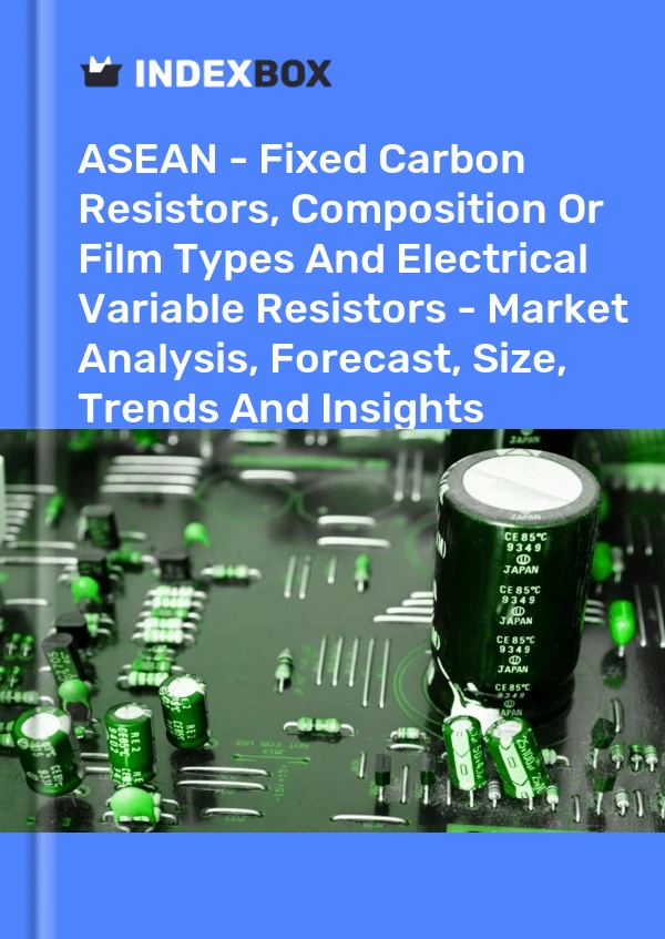 Report ASEAN - Fixed Carbon Resistors, Composition or Film Types and Electrical Variable Resistors - Market Analysis, Forecast, Size, Trends and Insights for 499$