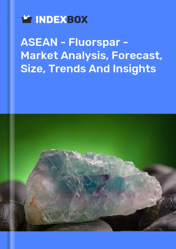Report ASEAN - Fluorspar - Market Analysis, Forecast, Size, Trends and Insights for 499$
