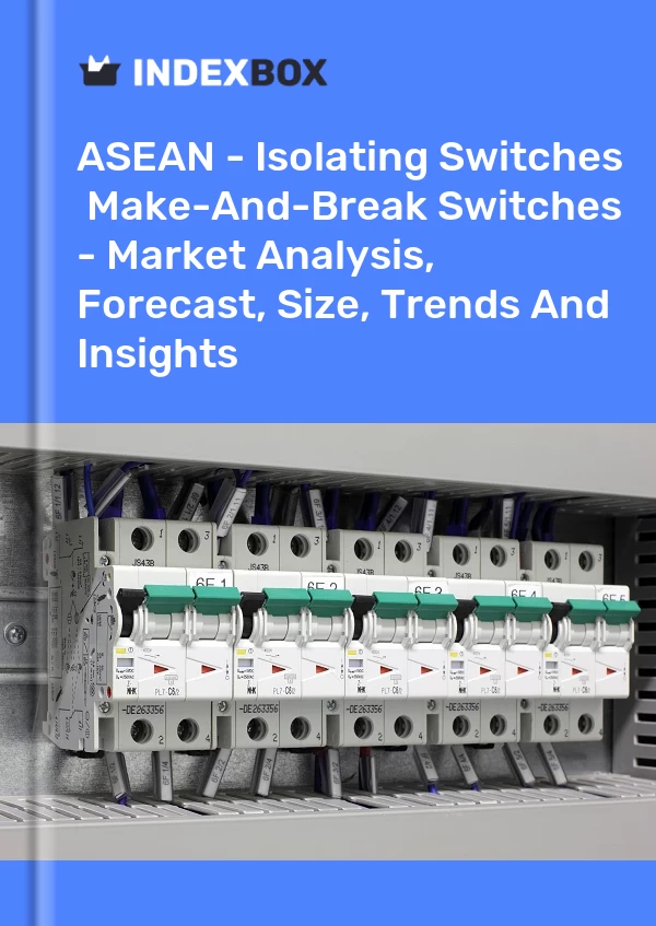 Report ASEAN - Isolating Switches & Make-And-Break Switches - Market Analysis, Forecast, Size, Trends and Insights for 499$