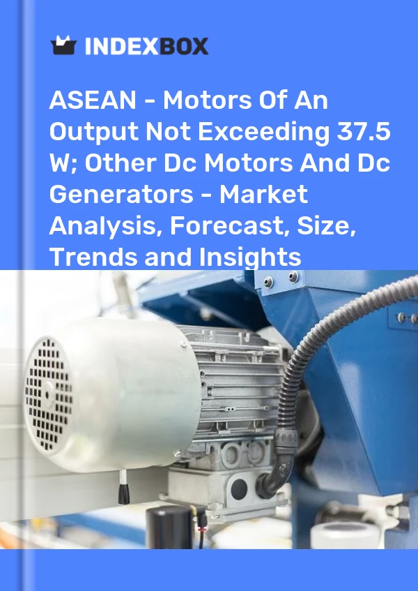 Report ASEAN - Motors of An Output not Exceeding 37.5 W; Other Dc Motors and Dc Generators - Market Analysis, Forecast, Size, Trends and Insights for 499$