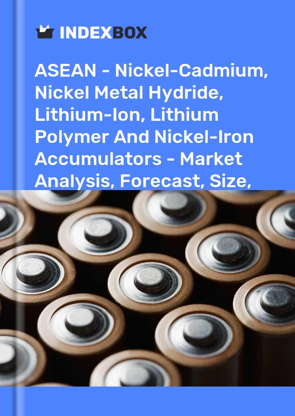 Report ASEAN - Nickel-Cadmium, Nickel Metal Hydride, Lithium-Ion, Lithium Polymer and Nickel-Iron Accumulators - Market Analysis, Forecast, Size, Trends and Insights for 499$