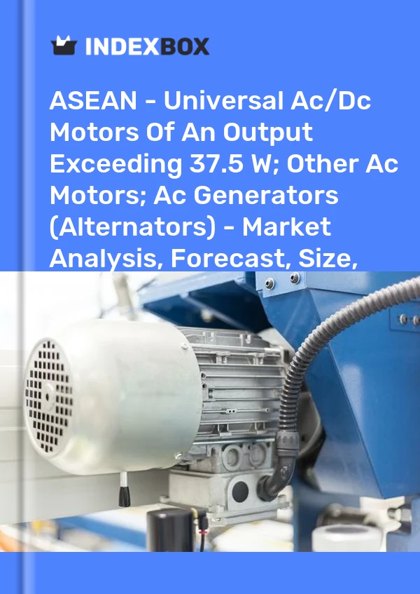 Report ASEAN - Universal Ac/Dc Motors of An Output Exceeding 37.5 W; Other Ac Motors; Ac Generators (Alternators) - Market Analysis, Forecast, Size, Trends and Insights for 499$