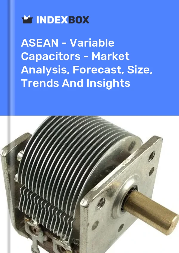 Report ASEAN - Variable Capacitors - Market Analysis, Forecast, Size, Trends and Insights for 499$