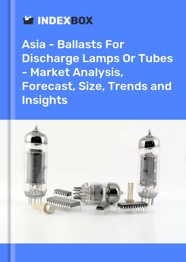 Report Asia - Ballasts for Discharge Lamps or Tubes - Market Analysis, Forecast, Size, Trends and Insights for 499$