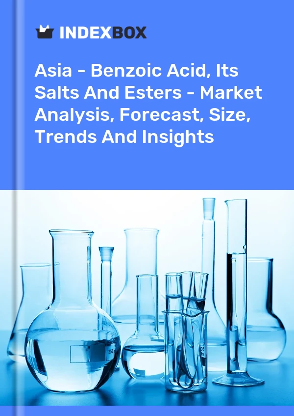 Rapport Asie - Acide benzoïque, ses sels et ses esters - Analyse du marché, prévisions, taille, tendances et perspectives for 499$