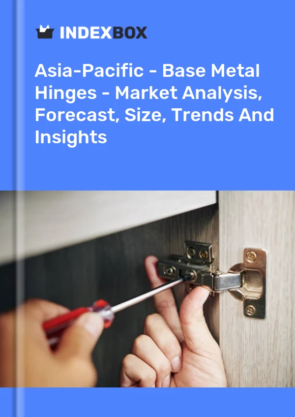 Report Asia-Pacific - Base Metal Hinges - Market Analysis, Forecast, Size, Trends and Insights for 499$