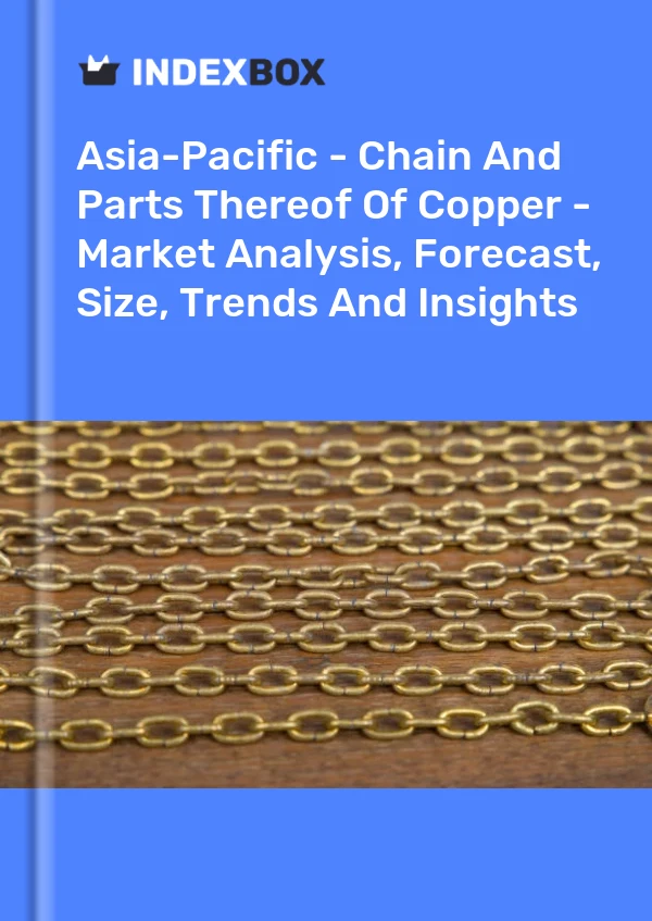 Report Asia-Pacific - Chain and Parts Thereof of Copper - Market Analysis, Forecast, Size, Trends and Insights for 499$