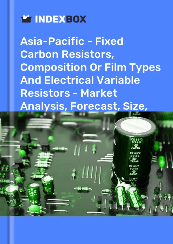 Report Asia-Pacific - Fixed Carbon Resistors, Composition or Film Types and Electrical Variable Resistors - Market Analysis, Forecast, Size, Trends and Insights for 499$
